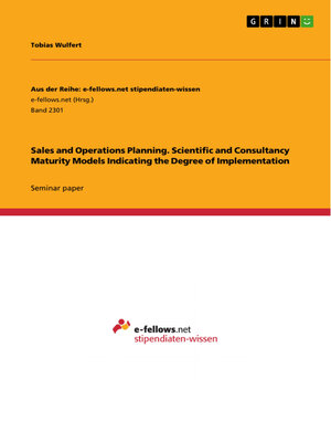 cover image of Sales and Operations Planning. Scientific and Consultancy Maturity Models Indicating the Degree of Implementation